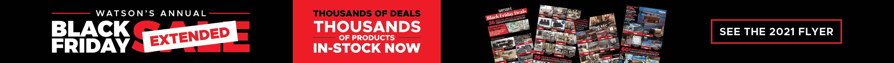 Watson's Annual Black Friday Sale Extended. Thousands of Deals. Thousands of Products In-Stock Now. See the 2021 Flyer.