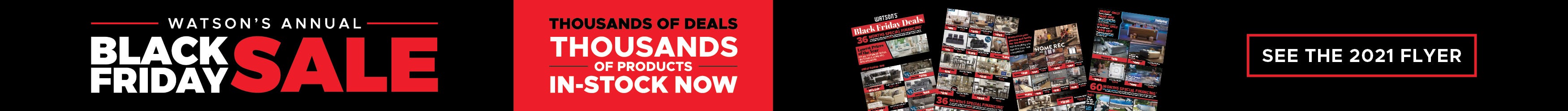 Watson's Annual Black Friday Sale. Thousands of Deals. Thousands of Products In-Stock Now. See the 2021 Flyer.